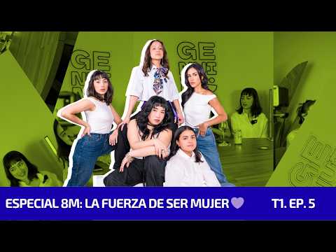 Especial 8M: La fuerza de ser mujer
